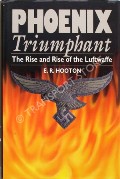 Book cover of Phoenix Triumphant - The Rise and Rise of the Luftwaffe by HOOTON, E.R. 